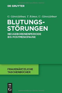 Blutungsstörungen: Neugeborenenperiode bis Postmenopause (Frauenarztliche Taschenba1/4cher)