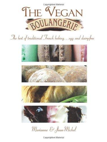 The Vegan Boulangerie: The best of traditional French baking . . . egg and dairy-free