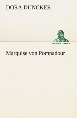 Marquise von Pompadour (TREDITION CLASSICS)