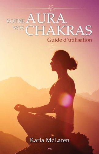 Votre aura, vos chakras - Guide d'utilisation