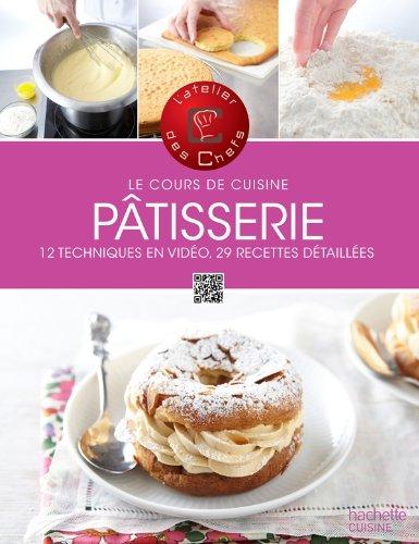 Pâtisserie : 12 techniques en vidéo, 29 recettes détaillées