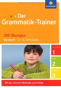 Der Grammatik-Trainer: 3. - 4. Schuljahr: 200 Übungen