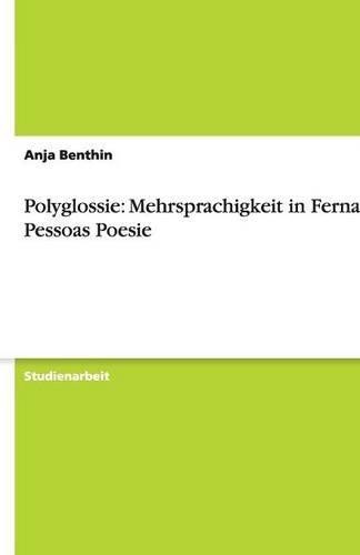 Polyglossie: Mehrsprachigkeit in Fernando Pessoas Poesie