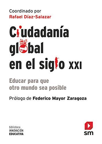 Ciudadanía global en el siglo XXI: Educar para que otro mundo sea posible (Biblioteca Innovación Educativa, Band 40)