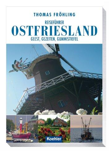 Reiseführer Ostfriesland: Geest, Gezeiten, Gummistiefel