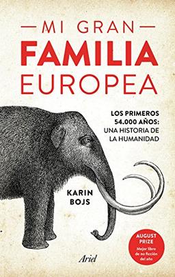 Mi gran familia europea : los primeros 54.000 años : una historia de la humanidad (Ariel)