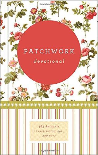 Patchwork Devotional: 365 Snippets of Inspiration, Joy, and Hope