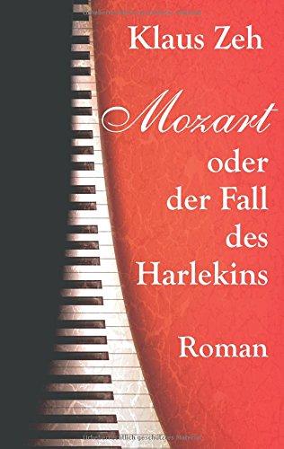 Mozart oder der Fall des Harlekins: Roman