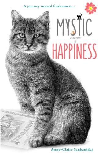 Mystic and the Secret of Happiness: A journey toward fearlessness