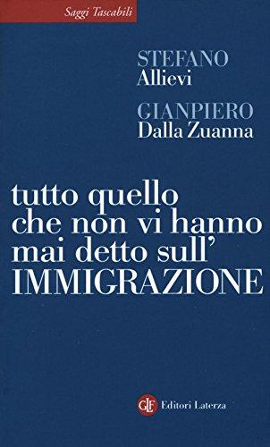 Tutto quello che non vi hanno mai detto sull'immigrazione (Saggi tascabili Laterza)