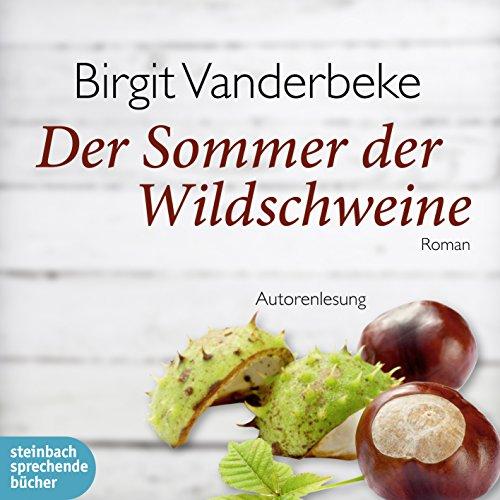 Der Sommer der Wildschweine: Ungekürzte Autorenlesung