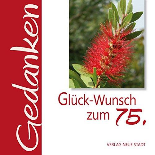 Glück-Wunsch zum 75.: Gedanken