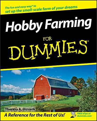 Hobby Farming for Dummies (For Dummies Series)