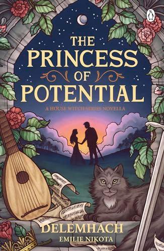 The Princess of Potential: Enter a world of cosy fantasy and heart-stopping romance (The House Witch, 4)