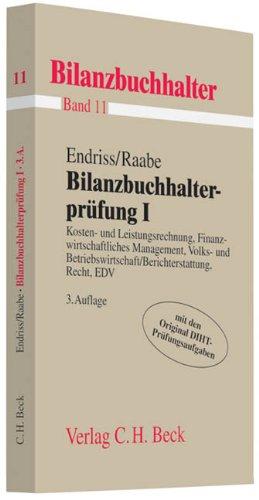 Bilanzbuchhalterprüfung I: Kosten- und Leistungsrechnung, Finanzwirtschaftliches Management, Volks- und Betriebswirtschaft/Berichterstattung, Recht, EDV