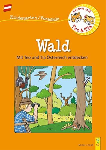 Österreich entdecken mit Teo und Tia – Wald: Frühling, Sommer, Herbst und Winter (Teo und Tia: Richtig lernen – gezielt trainieren!): Kindergarten/Vorschule