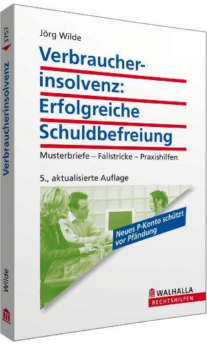 Verbraucherinsolvenz-Reform: Erfolgreiche Schuldbefreiung. Musterbriefe, Musterverträge, Praxishilfen, Tipps.