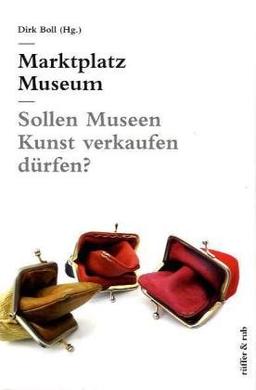 Marktplatz Museum: Sollen Museen Kunst verkaufen dürfen?