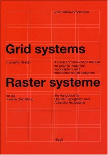 Rastersysteme für die visuelle Gestaltung. Grid systems in graphic designs: Ein Handbuch für Grafiker, Typografen und Ausstellungsgestalter. A visual ... typographers and three dimensional designers