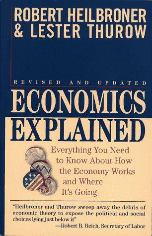 Economics Explained: Everything You Need to Know About How the Economy Works and Where It's Going