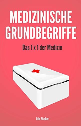 Medizinische Grundbegriffe: das 1x1 der Medizin