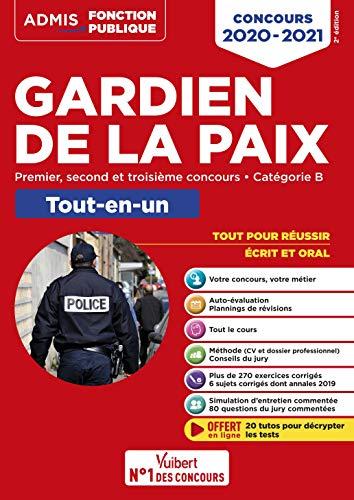 Gardien de la paix : premier, second et troisième concours, catégorie B, tout-en-un : tout pour réussir, écrit et oral, concours 2020-2021