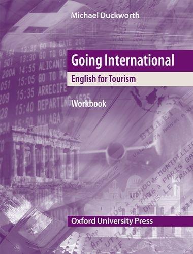 Going International. Workbook: English for Tourism. A topic-based upper-intermediate course for people training for and employed in the tourism industry (Vocational)