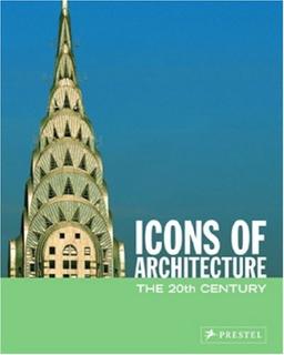 Icons of Architecture: The 20th Century