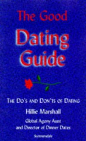 The Good Dating Guide: The Do's and Don'ts of Dating