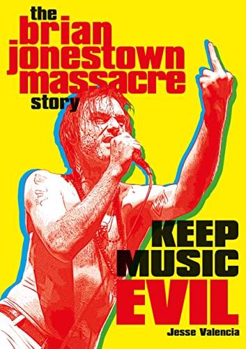 Valencia, J: Keep Music Evil: The Brian Jonestown Massacre Story