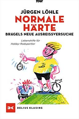 Normale Härte - Brägels neue Ausreißversuche: Lebenshilfe für Hobby-Radsportler