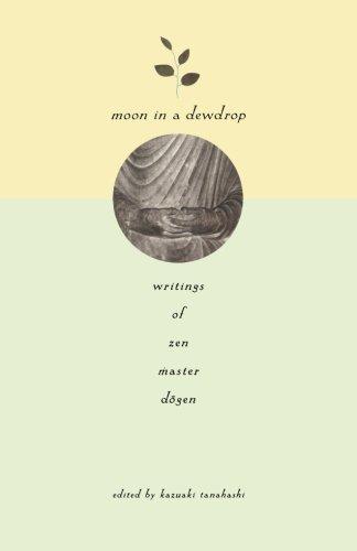 Moon in a Dewdrop: Writings of Zen Master Dogen