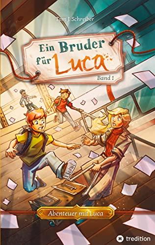 Ein Bruder für Luca: ein Abenteuer über die Freundschaft und die Kraft, mit Mut die Angst zu überwinden (Abenteuer mit Luca)