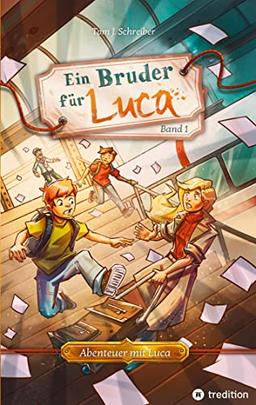 Ein Bruder für Luca: ein Abenteuer über die Freundschaft und die Kraft, mit Mut die Angst zu überwinden (Abenteuer mit Luca)