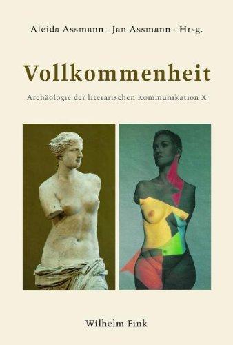 Vollkommenheit: Archäologie der literarischen Kommunikation X