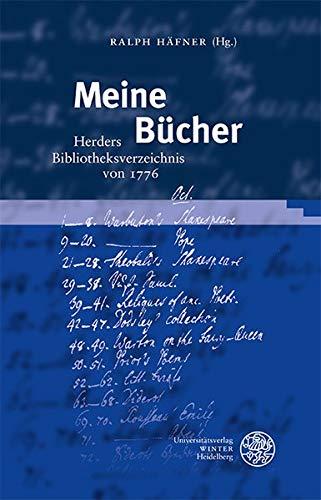 Meine Bücher: Herders Bibliotheksverzeichnis von 1776 (Myosotis: Forschungen zur europäischen Traditionsgeschichte)