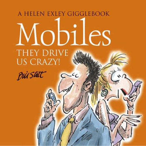 Mobile Phones: The Drive Us Crazy! (Helen Exley Gigglebooks)