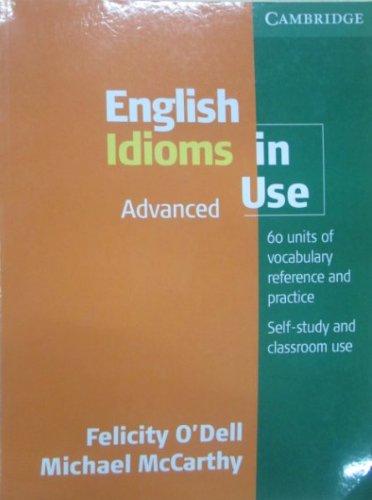 English Idioms in Use, Advanced: 60 Units of Vocabulary Reference and Practice