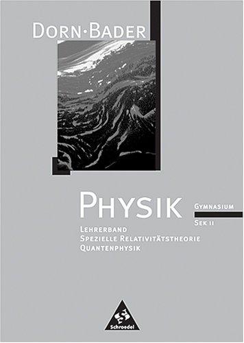 Dorn Bader Physik Gymnasium Sek II Lehrermaterialien Spezielle Relativitätstheorie Quantenphysik