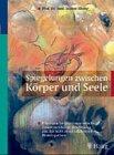 Spiegelungen zwischen Körper und Seele. Ein neues psychosomatisches Modell, entwickelt aus der chinesischen Medizin