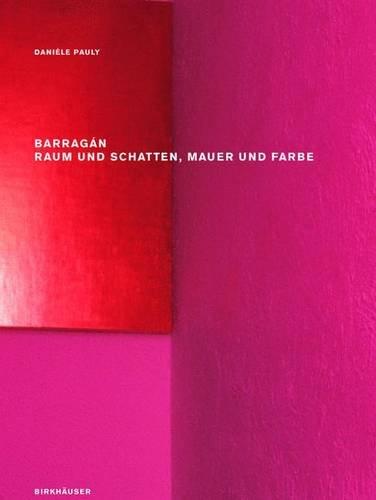 Barragán – Raum und Schatten, Mauer und Farbe