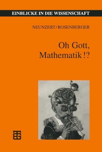 Oh Gott, Mathematik!? (Einblicke in die Wissenschaft) (German Edition)