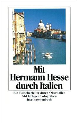 Mit Hermann Hesse durch Italien: Ein Reisebegleiter durch Oberitalien (insel taschenbuch)