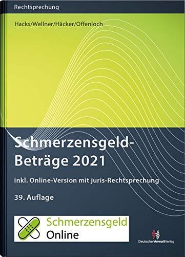 SchmerzensgeldBeträge 2021 (Buch mit Online-Zugang): inkl. Online-Zugang mit juris-Rechtsprechung (Rechtsprechungssammlungen)