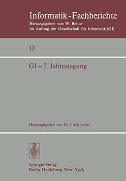 GI - 7. Jahrestagung: Nürnberg, 26.- 28. September 1977 (Informatik-Fachberichte, 10, Band 10)