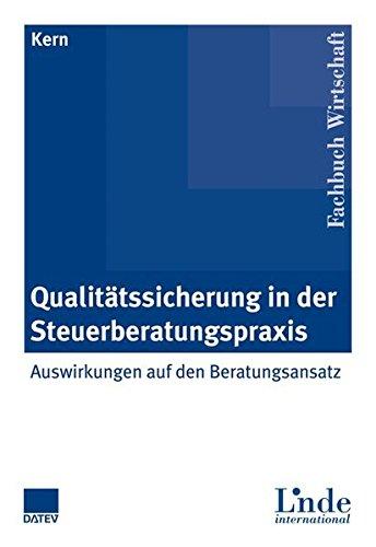 Qualitätssicherung in der Steuerberatungspraxis: Auswirkungen auf den Beratungsansatz