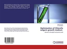 Optimization of Chlorella vulgaris growth medium: Biomass, chlorophyll and protein yield