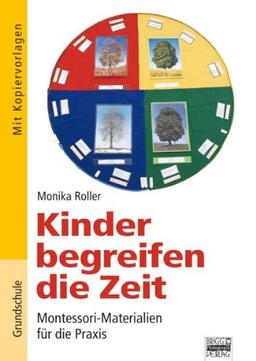 Kinder begreifen die Zeit: Montessori-Materialien für die Praxis