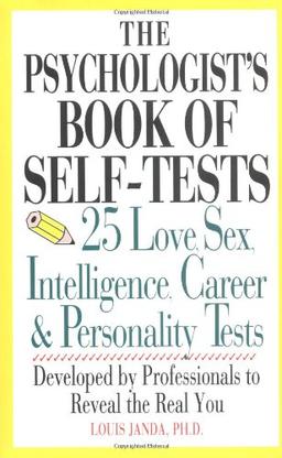 The Psychologist's Book of Self-Tests: 25 Love, Sex, Intelligence, Career, And Personality Tests: 25 Love, Sex, Intelligence, Career and Personality ... to Reveal the Real You (Perigee)