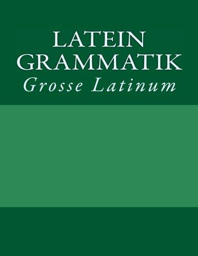 Latein Grammatik: Grosse Latinum